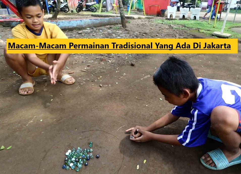 Macam-Macam Permainan Tradisional Yang Ada Di Jakarta — Kumpulan ...